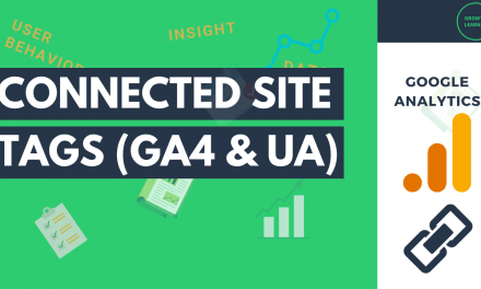 How to Use Connected Site Tags with Google Analytics 4 & Universal Analytics