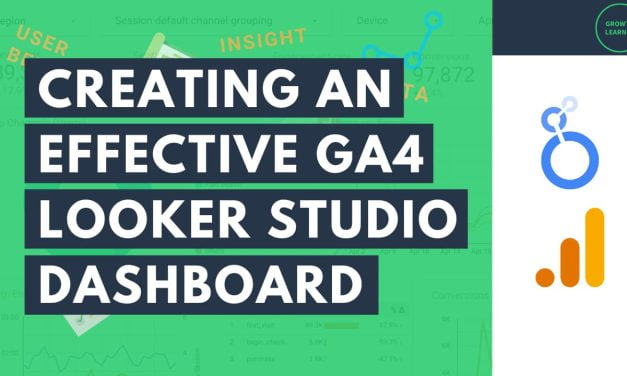 Creating a Google Analytics 4 Dashboard in Looker Studio | From a Fortune 500 Digital Analyst